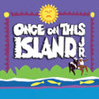 Once on this Island Jr for Middle Schools by Broadway Junior